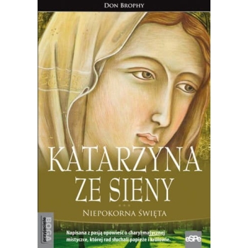 Katarzyna ze Sieny. Niepokorna święta - Don Brophy